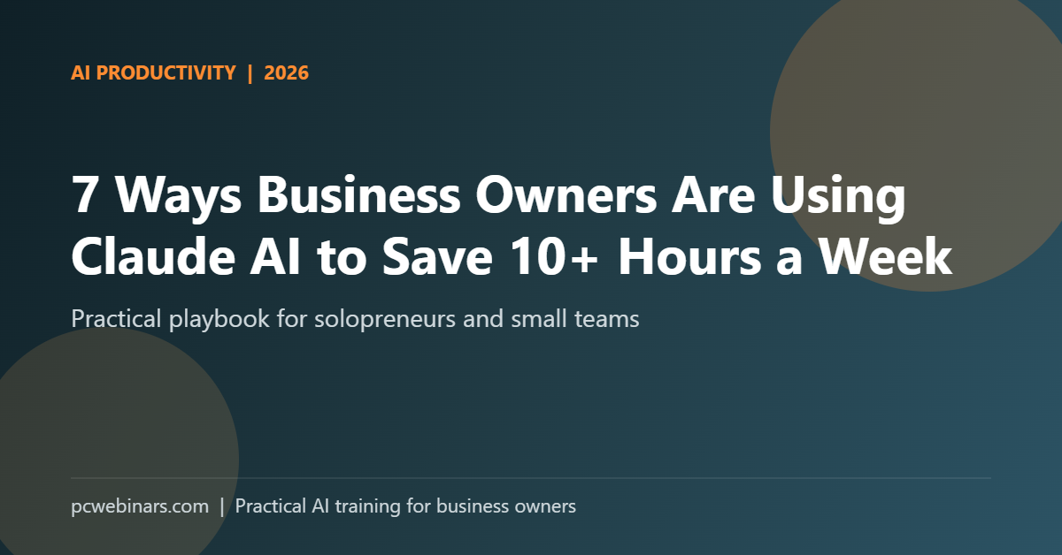 7 Ways Business Owners Are Using Claude AI to Save 10+ Hours a Week