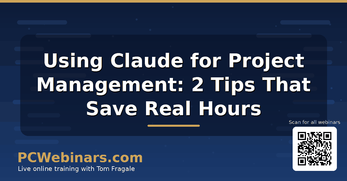 Blog graphic: Using Claude for Project Management - 2 Tips That Save Real Hours, PCWebinars.com with QR code