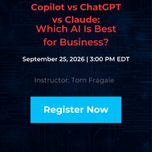 Copilot vs ChatGPT vs Claude: Which AI Is Best for Business? webinar with Tom Fragale