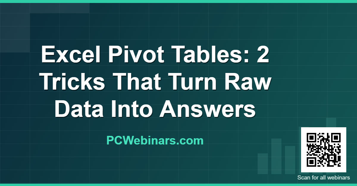 Excel Pivot Tables: 2 Tricks That Turn Raw Data Into Answers - PCWebinars.com