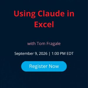 Using Claude in Excel live webinar with Tom Fragale, September 9, 2026 | 1:00 PM EDT