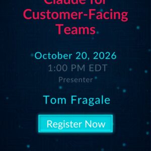 Claude for Customer-Facing Teams live webinar with Tom Fragale on October 20, 2026 at 1:00 PM EDT