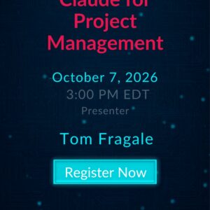 Claude for Project Management live webinar with Tom Fragale on October 7, 2026 at 3:00 PM EDT