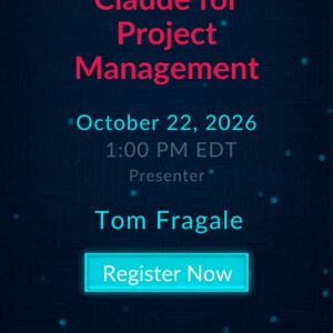 Claude for Project Management live webinar with Tom Fragale on October 22, 2026 at 1:00 PM EDT