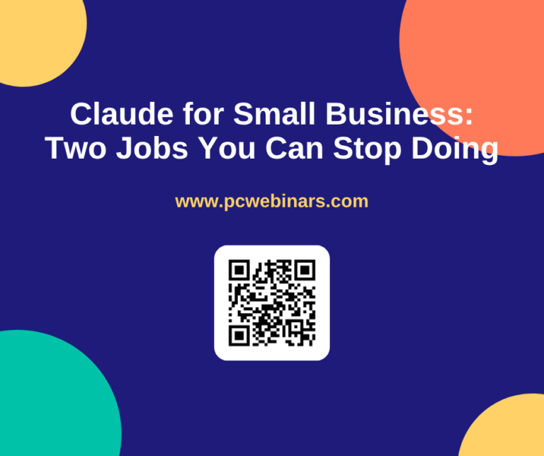 Claude for Small Business: Two Jobs You Can Stop Doing - PC Webinars blog post