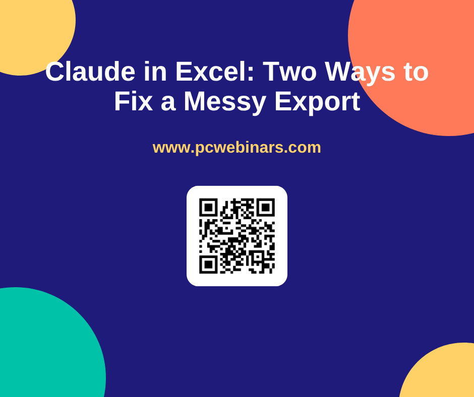 Claude in Excel: Two Ways to Fix a Messy Export - PC Webinars blog post