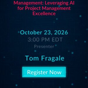 Copilot and Project Management, Leveraging AI for Project Management Excellence, live webinar with Tom Fragale on October 23, 2026 at 3:00 PM EDT