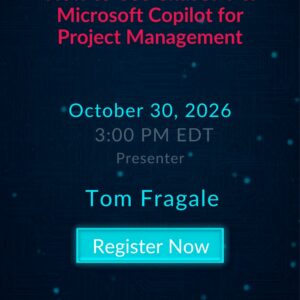 How to Use ChatGPT and Microsoft Copilot for Project Management live webinar with Tom Fragale on October 30, 2026 at 3:00 PM EDT