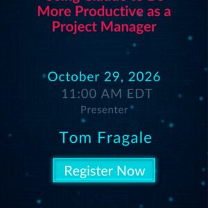 Using Claude to Be More Productive as a Project Manager live webinar with Tom Fragale on October 29, 2026 at 11:00 AM EDT