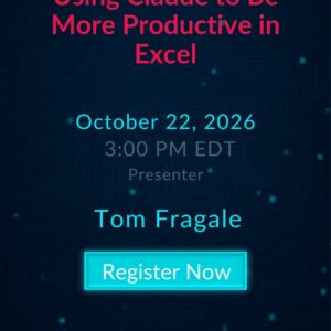 Using Claude to Be More Productive in Excel live webinar with Tom Fragale on October 22, 2026 at 3:00 PM EDT